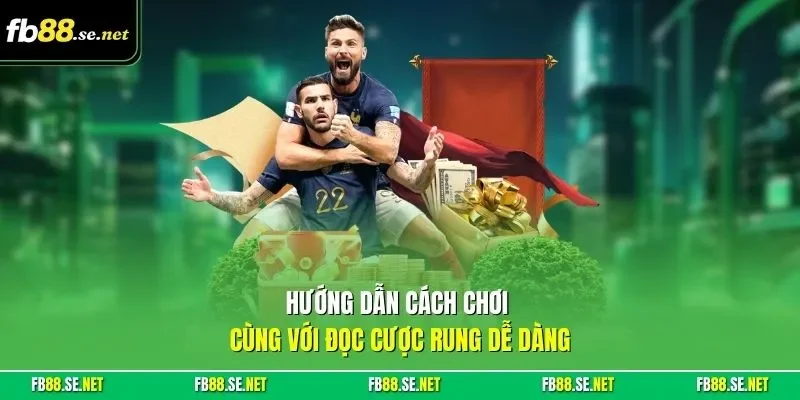Hướng dẫn cách chơi cùng với đọc cược rung dễ dàng