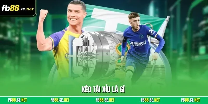 Kèo tài xỉu là gì