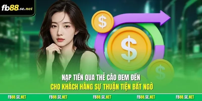 Nạp tiền qua thẻ cào đem đến cho khách hàng sự thuận tiện bất ngờ