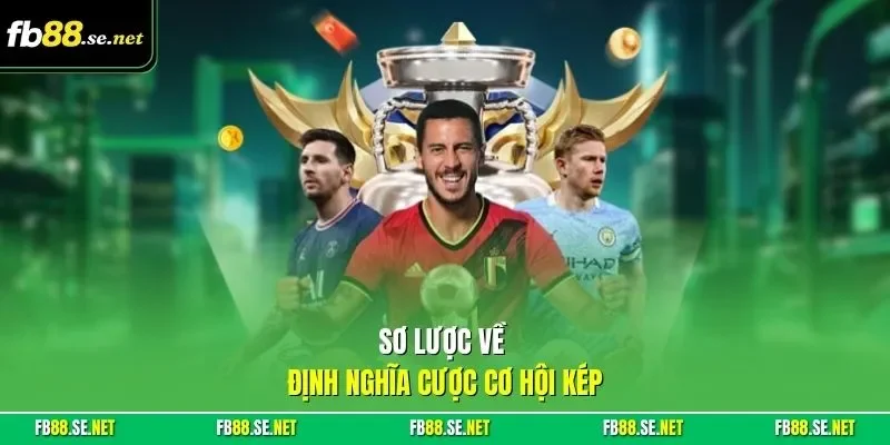 Sơ lược về định nghĩa cược cơ hội kép